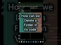 How can we delete a folder in vs code
