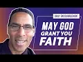 May God Grant You Faith Miles McPherson