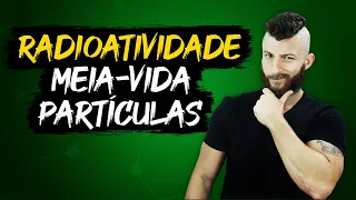 RADIOATIVIDADE - MEIA VIDA E DECAIMENTO RADIOATVO