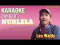 Download Lagu KARAOKE NURLELA - LEO WALDY