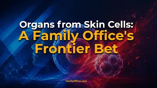 Growing Human Organs From Skin Cells: A Family Office's Frontier Tech Investment Thesis