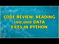 Code Review Reading 100 000 data files in Python 3 Solutions