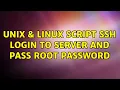 Unix Linux script ssh login to server and pass root password