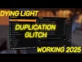 DUPLICATION GLITCH IN DYING LIGHT WORKING 2025