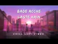 Bade Acche Lagte Hain | Chill Vibes: Lofi Remix | BOLLYWOOD REMIX