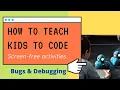 Coding for kids Introduction - Bugs Debugging