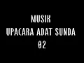 Download Lagu MUSIK UPACARA ADAT SUNDA 02