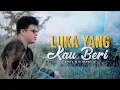 Download Lagu LUKA YANG KAU BERI - ARIF LIDA - (OFFICIAL MUSIC VIDEO)