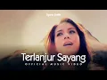 Lagu Tyara Smith - Terlanjur Sayang (Official Music Video)