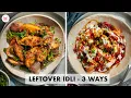 Lagu IDLI Chilli | Masala Tava IDLI | IDLI Chaat | 3 ways to cook leftover idlis | Chef Sanjyot Keer