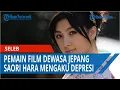 Lagu Pemain Film Dewasa Jepang Saori Hara Mengaku Depresi