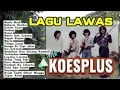 Download Lagu KOES PLUS BERSAUDARA LAGU LAWAS FULL ALBUM |NOSTALGIA 🎧🎼MUSIK SYAHDU🔥