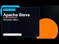 Apache Steve Explained Everything You Need to Know