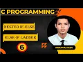 Lec 6 Nested If Else Else-If Ladder C PROGRAMMING Arman Rayeen