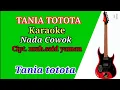 Download Lagu Tania totota.karaoke nada Cowok.cipta M.said yaman