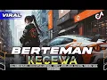 Download Lagu DJ BERTEMAN KECEWA DJ TERBARU VIRAL TIKTOK 2025 COCOK UNTUK KARNAVAL