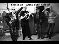 Lagu Shinin on   Grand Funk Reload
