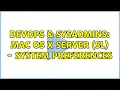 DevOps SysAdmins Mac OS X Server SL - System Preferences 2 Solutions
