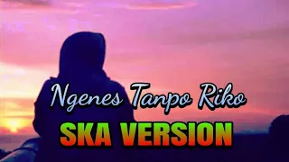Download #SKA#REGGAE#VERSION#COVER Ngenes Tanpo Riko Ska Reggae Version-Alvi Ananta Ft. Iyus Fauzi MP3