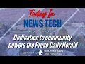 Dedication to community powers the Provo Daily Herald Today in News Tech