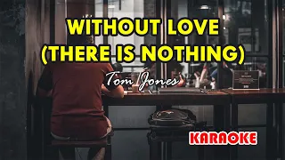 Download Without Love (There is Nothing) [Karaoke] | Popularized by Tom Jones MP3
