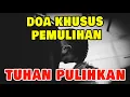 Lagu Doa Khusus Pemulihan - TUHAN YANG MEMULIHKAN - DOA PAGI SIANG MALAM - Renungan Harian Kristen
