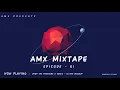 AMX Presents AMX Mixtape | Episode 01 - Hour 1