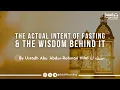 Lagu What is the Actual Intent \u0026 Wisdom of Fasting? - Ust. Abu ‘Abdur-Rahmān Hilāl حفظه الله