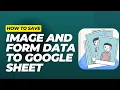 Upload Images to Google Sheets in minutes using Google App Script