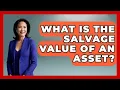 What Is The Salvage Value Of An Asset - Tax and Accounting Coach