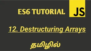 ES6 ECMASCRIPT 2015 Tutorial in Tamil Destructuring Arrays in JavaScript in Tamil