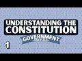 Government Unlocked - Episode 1 Understanding the Constitution