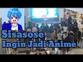 sisasose - ingin jadi anime