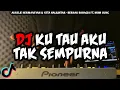 Download Lagu DJ BERHAK BAHAGIA - DJ KU TAU AKU TAK SEMPURNA VIRAL TIKTOK REMIX FULL BASS TERBARU 2022 BY ALFYMEH