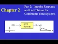 Chapter 02 Part 2 Impulse Response and Convolution for Continuous Time Systems