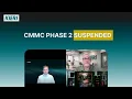 CMMC Phase 2 Suspended What Defense Contractors Need to Know