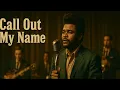 Lagu The Weeknd – Call Out My Name (Lyrics) (AI 1960’s Motown Soul Cover) 🎷 Vintage Soul Revival