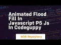 Animated flood fill in javascript p5 js in codeguppy
