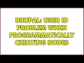 Drupal User ID problem when programmatically creating nodes