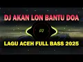 Download Lagu DJ AKAN LON BANTU DOA - DJ CUT RANI AULIZA BANTU DOA FULL BASS