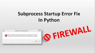 Python IDLE subprocess startup ERROR FIXED by Firewall Settings in Windows