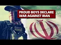 Proud Boys Declare War Against Iran