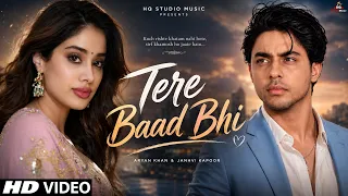 new song 2026 new hindi song tere baad aryan khan janhvi kapoor romantic song new song