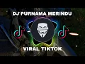 Download Lagu DJ PURNAMA MERINDU VIRAL TIKTOK 2023