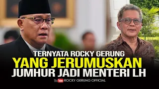 TERNYATA ROCKY GERUNG YANG JERUMUSKAN JUMHUR JADI MENTERI LH