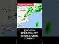 BOSTON WEATHER ALERT SEVERE STORMS TONIGHT