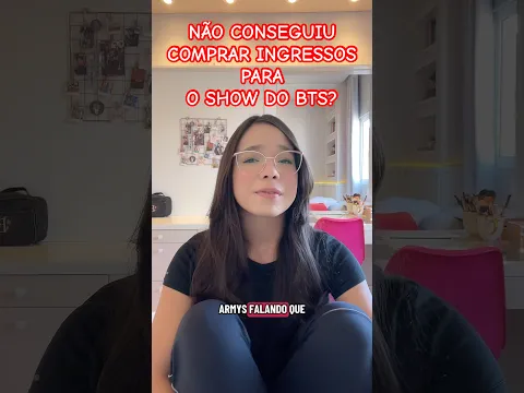 NAO CONSEGUIU COMPRAR INGRESSO PARA O SHOW DO BTS? #bts