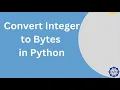 Convert Integer to Bytes in Python