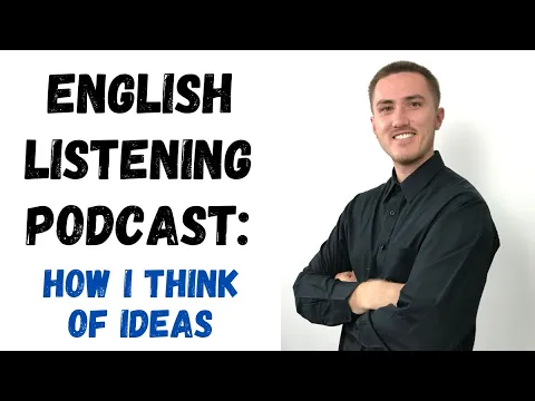 English Listening Podcast - How I Think of Ideas