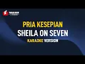 Download Lagu Sheila On Seven - Pria Kesepian (Karaoke)